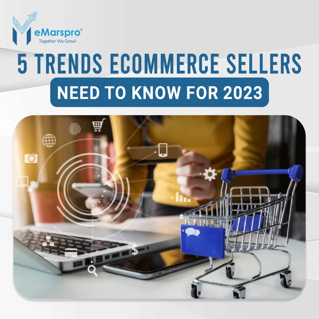 5 Trends eCommerce Sellers Need to Know for 2023