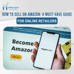 How to Sell on Amazon: A Must-Have Guide for Online Retailers