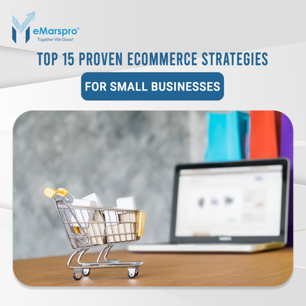 Top 15 Proven eCommerce Strategies for Small Businesses