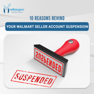 10 Reasons Behind Your Walmart Seller Account Suspension