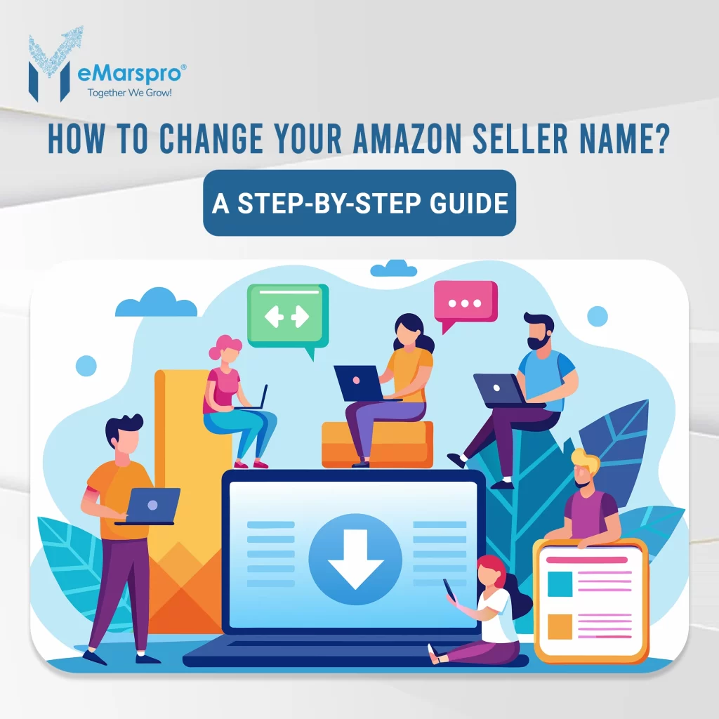 How to Change Your Amazon Seller Name? A Step-by-Step Guide