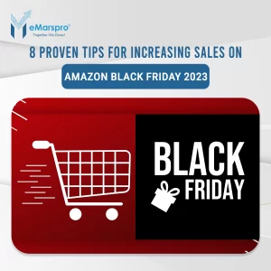 8 Proven Tips for Increasing Sales On Amazon Black Friday 2023