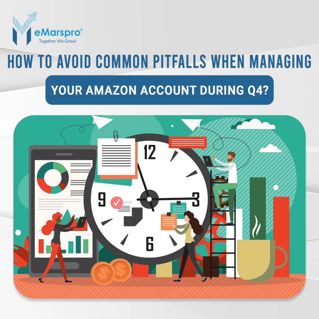 How to Avoid Common Pitfalls When Managing Your Amazon Account During Q4?