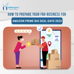 How to Prepare Your FBA Business For Amazon Prime Big Deal Days 2023