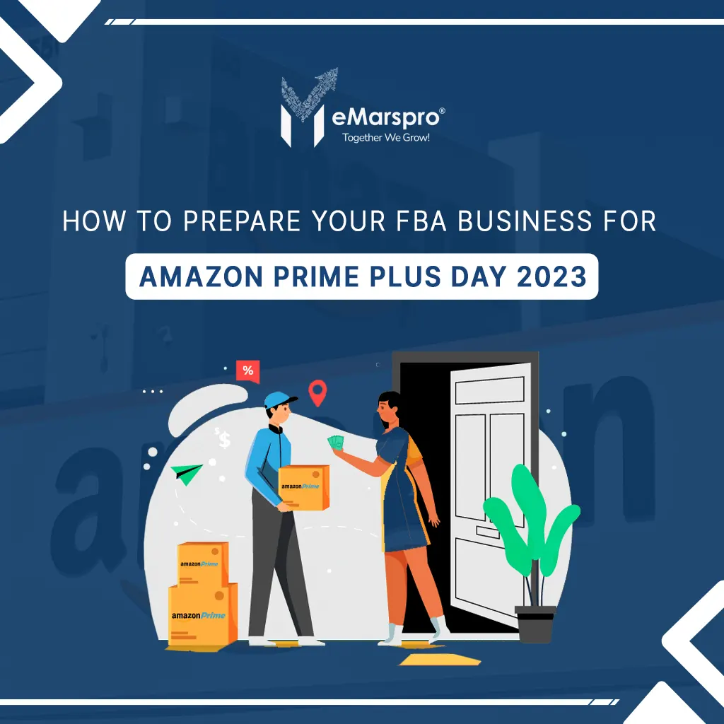 Prepare Your FBA Business For Upcoming Amazon Prime Big Deal Days 2023