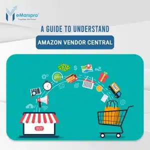 A Guide to Understand Amazon Vendor Central