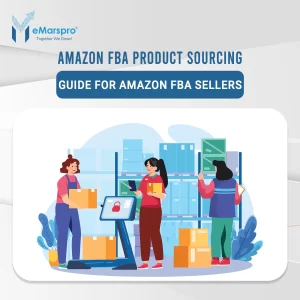 Amazon FBA product sourcing: Guide for Amazon FBA Sellers
