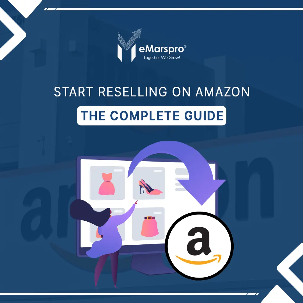 Start Reselling On Amazon in 2023: The Complete Guide
