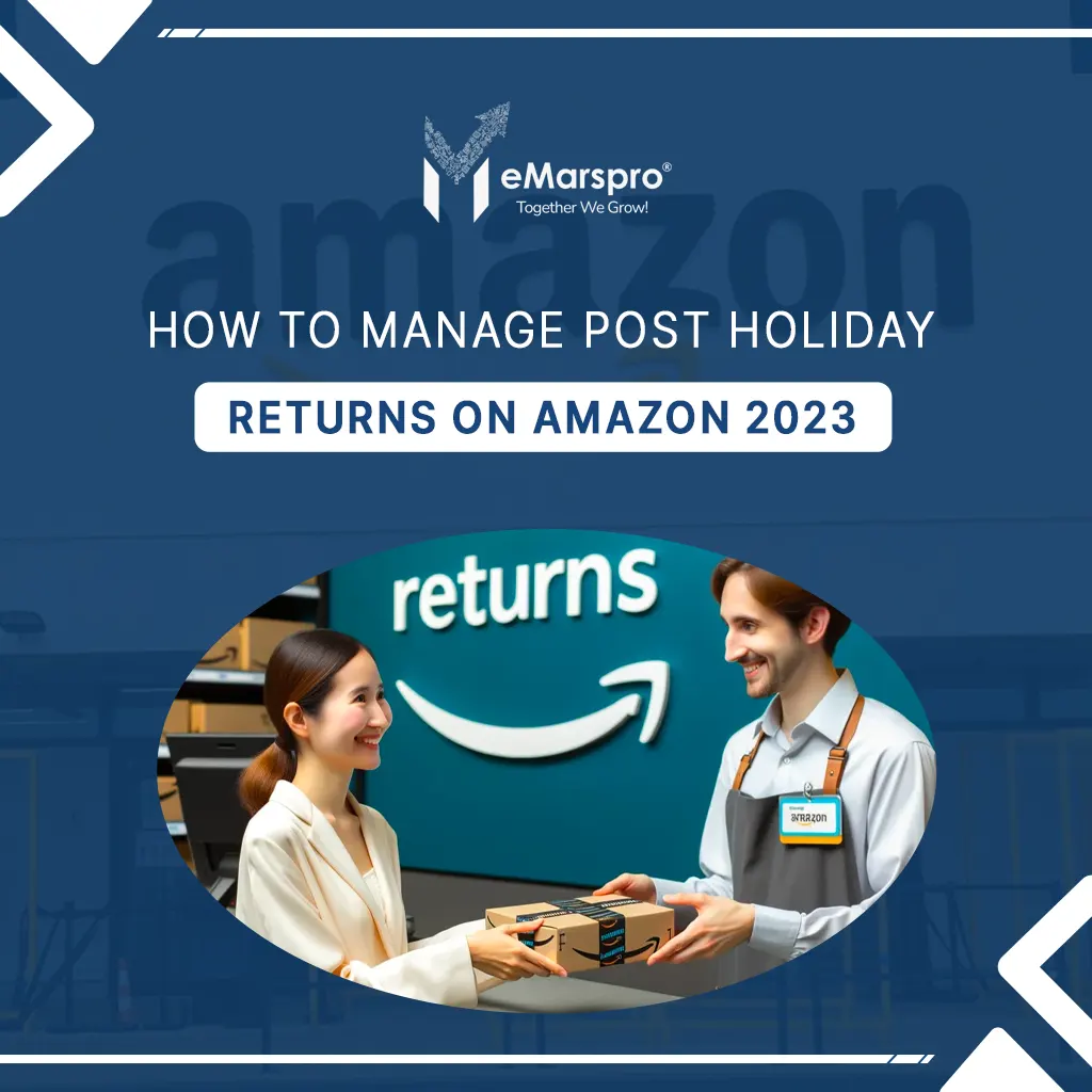 How To Manage Post Holiday Returns on Amazon