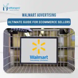Walmart Advertising: Ultimate Guide for eCommerce Sellers