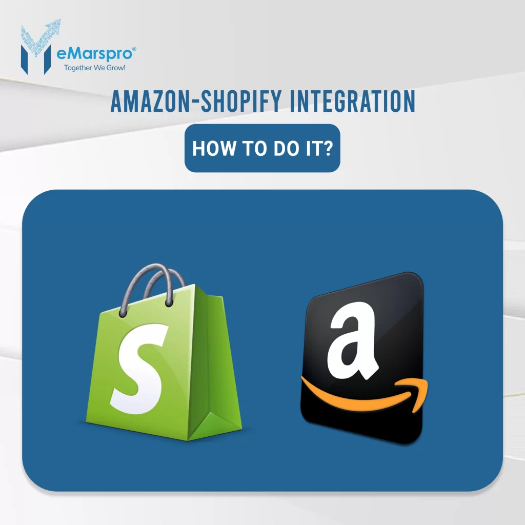 Amazon-Shopify Integration: How to Do it?