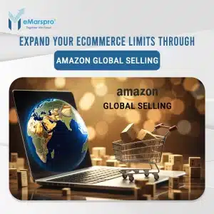 Expand Your eCommerce Limits Through Amazon Global Selling