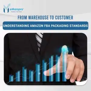 From Warehouse to Customer: Understanding Amazon FBA Packaging Standards