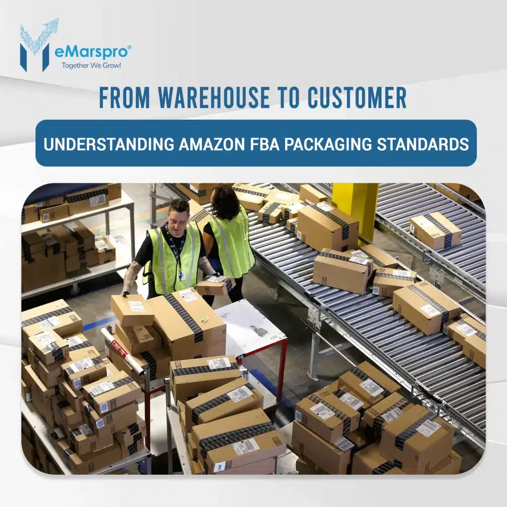 From Warehouse to Customer Understanding Amazon FBA Packaging Standards