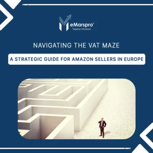 Navigating the VAT Maze: A Strategic Guide for Amazon Sellers in Europe