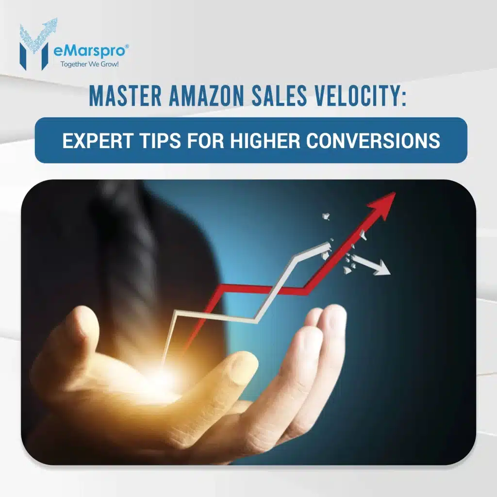 Master Amazon Sales Velocity: Expert Tips for Higher Conversions