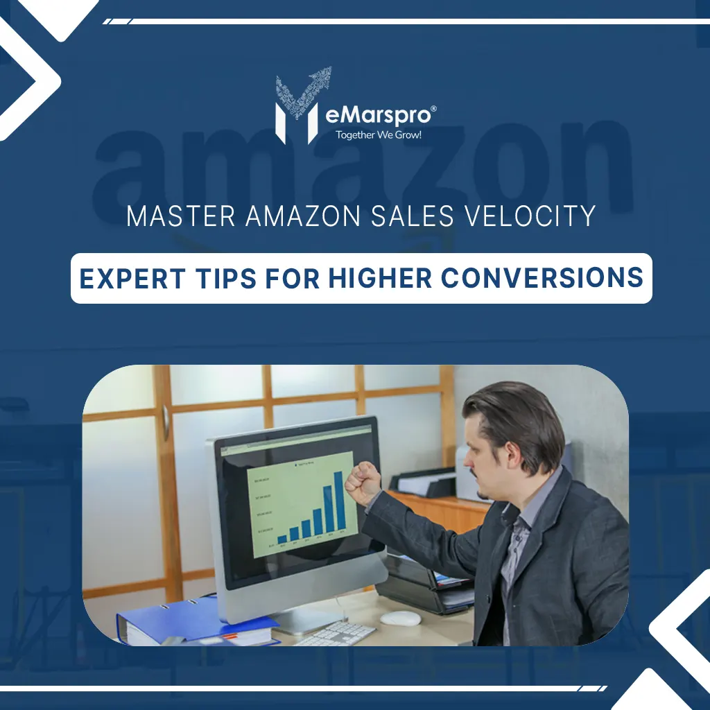 Master Amazon Sales Velocity: Expert Tips for Higher Conversions