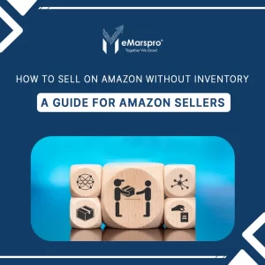 Discover How to Thrive on Amazon Without Inventory: Your Comprehensive Guide to Inventory-Free Selling