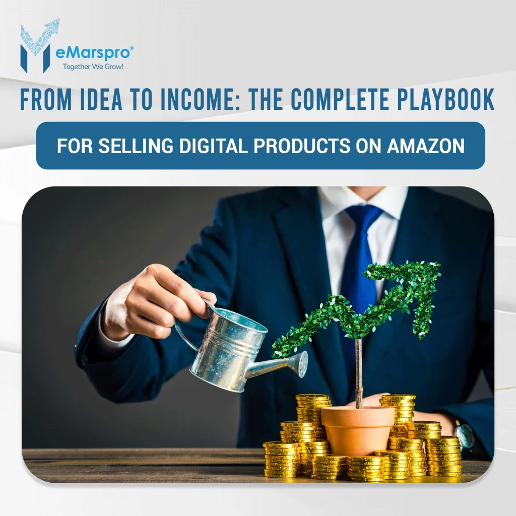 From Idea to Income: The Complete Playbook for Selling Digital Products on Amazon