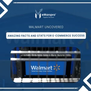 Walmart Uncovered: Amazing Facts and Stats for E-commerce Success