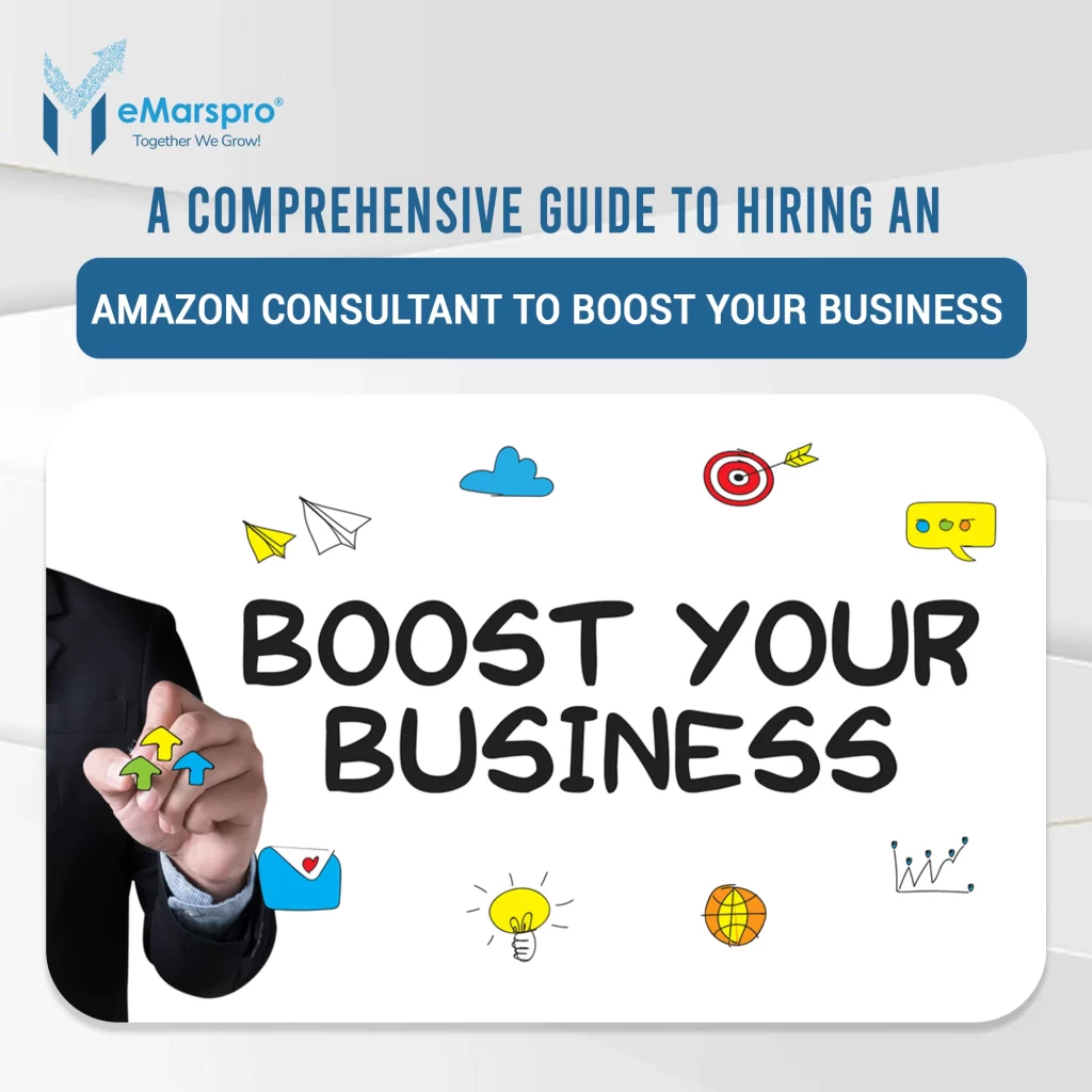 A Comprehensive Guide to Hiring an Amazon Consultant to Boost Your Business