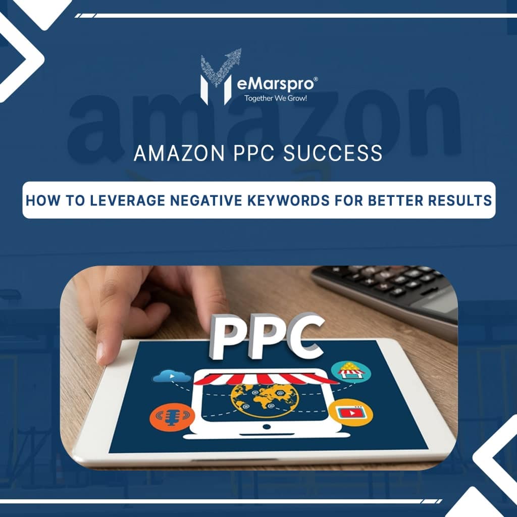 Amazon PPC Success: How to Leverage Negative Keywords for Better Results