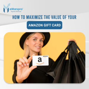 How to Maximize the Value of Your Amazon Gift Card?