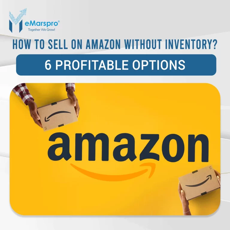 How to Sell on Amazon Without Inventory? 6 Profitable Options