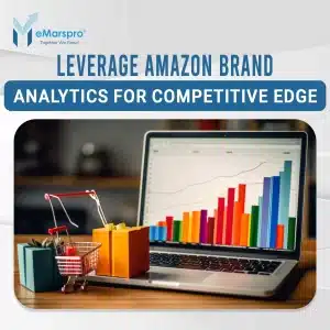 How to Leverage Amazon Brand Analytics for Competitive Advantage